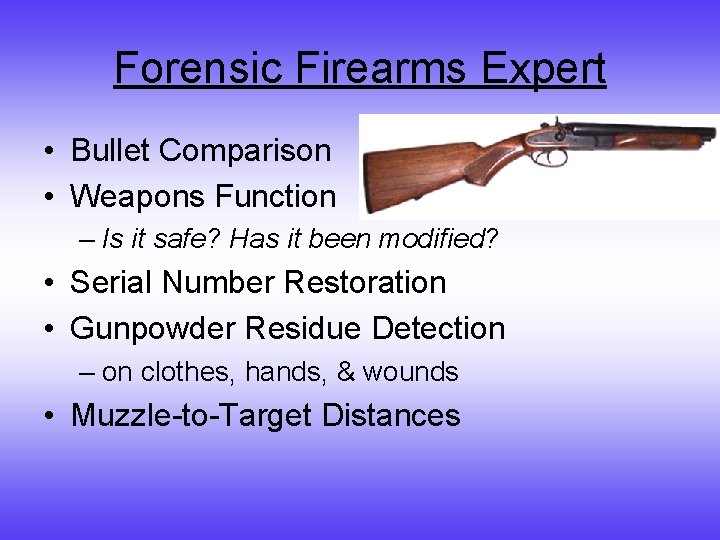 Forensic Firearms Expert • Bullet Comparison • Weapons Function – Is it safe? Has