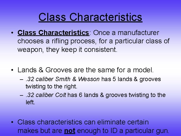 Class Characteristics • Class Characteristics: Once a manufacturer chooses a rifling process, for a