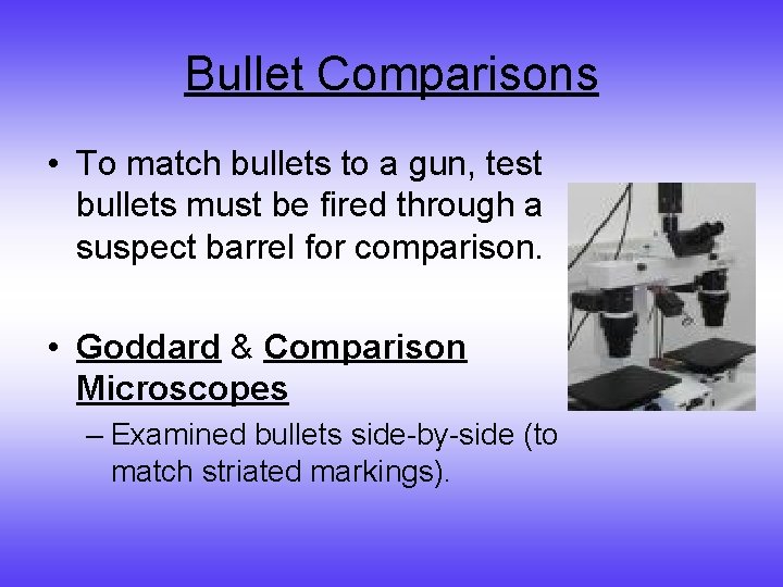 Bullet Comparisons • To match bullets to a gun, test bullets must be fired