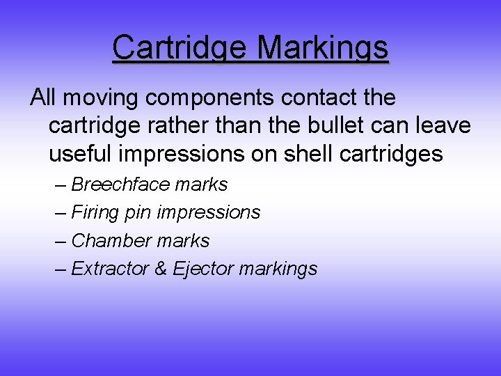 Cartridge Markings All moving components contact the cartridge rather than the bullet can leave
