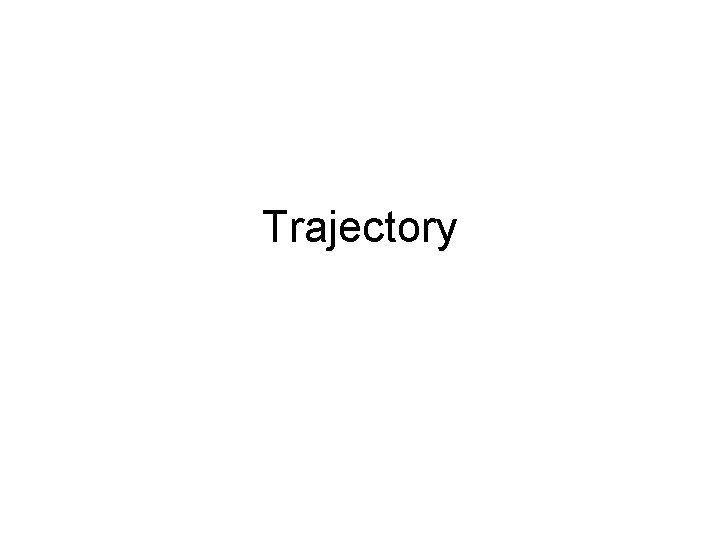 Trajectory 