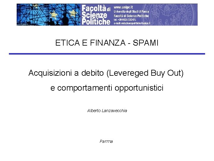 ETICA E FINANZA - SPAMI Acquisizioni a debito (Levereged Buy Out) e comportamenti opportunistici