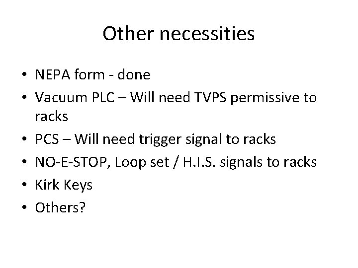 Other necessities • NEPA form - done • Vacuum PLC – Will need TVPS