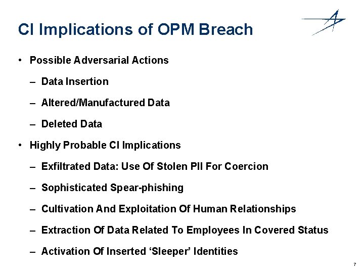 CI Implications of OPM Breach • Possible Adversarial Actions – Data Insertion – Altered/Manufactured