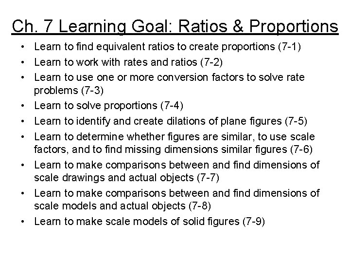 Ch. 7 Learning Goal: Ratios & Proportions • Learn to find equivalent ratios to
