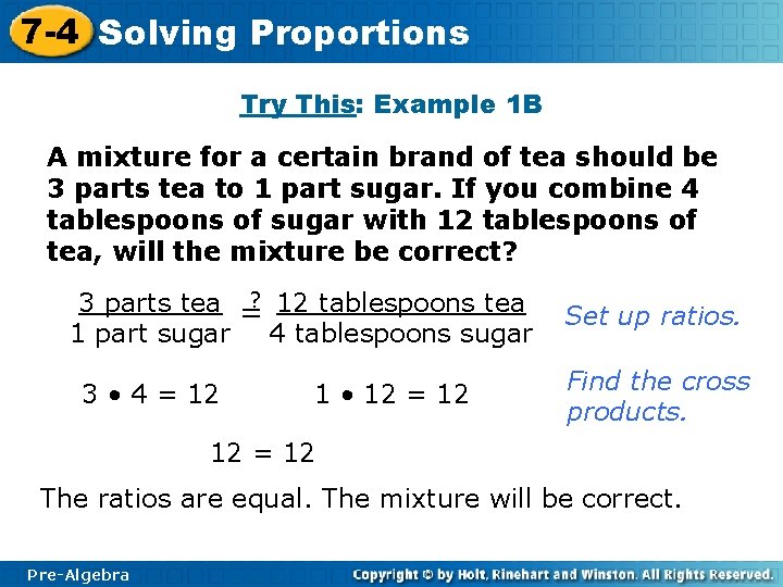 7 -4 Solving Proportions Try This: Example 1 B A mixture for a certain