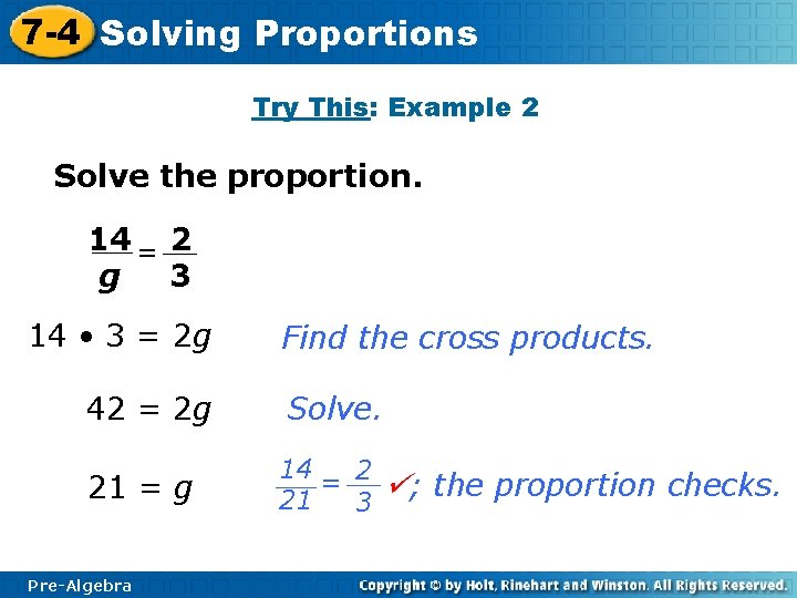 7 -4 Solving Proportions Try This: Example 2 Solve the proportion. 14 = 2