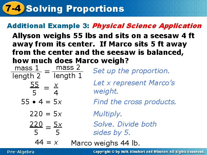 7 -4 Solving Proportions Additional Example 3: Physical Science Application Allyson weighs 55 lbs