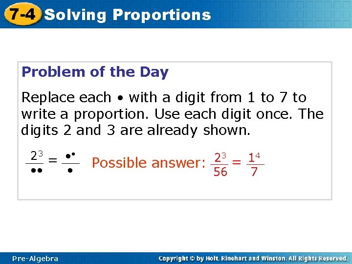 7 -4 Solving Proportions Problem of the Day Replace each • with a digit