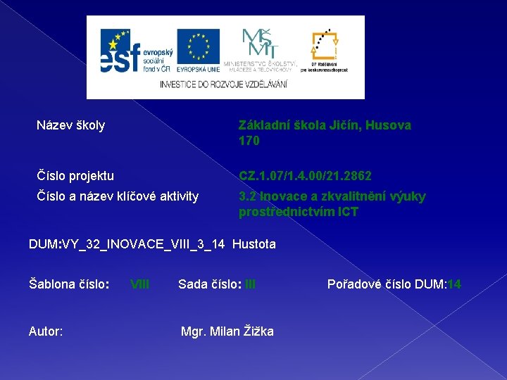 Název školy Základní škola Jičín, Husova 170 Číslo projektu CZ. 1. 07/1. 4. 00/21.