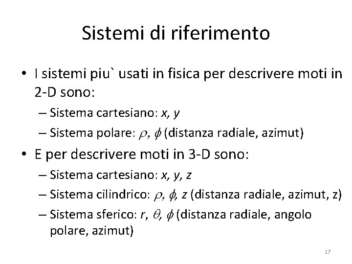 Sistemi di riferimento • I sistemi piu` usati in fisica per descrivere moti in