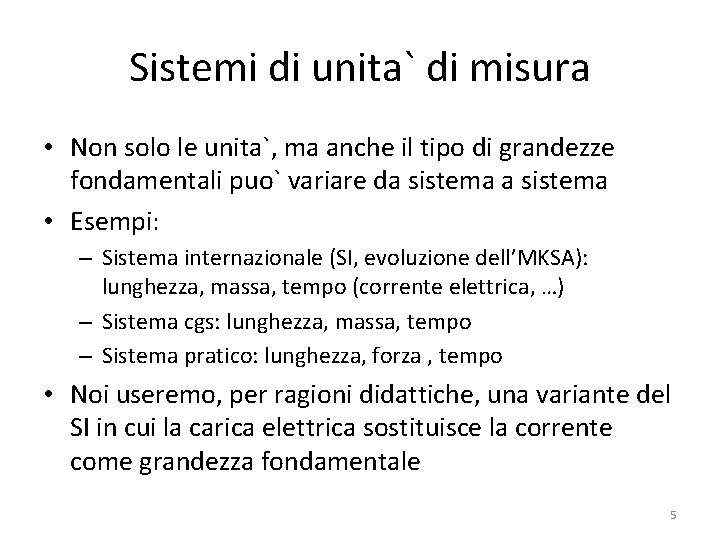 Sistemi di unita` di misura • Non solo le unita`, ma anche il tipo