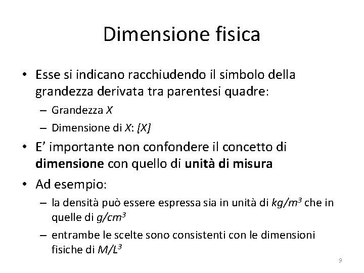 Dimensione fisica • Esse si indicano racchiudendo il simbolo della grandezza derivata tra parentesi