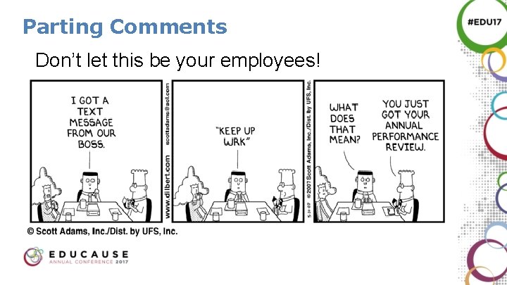 Parting Comments Don’t let this be your employees! 31 