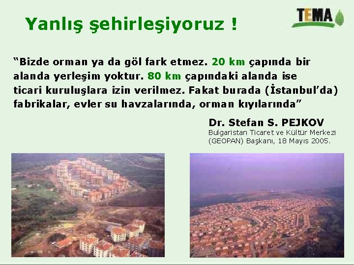 Yanlış şehirleşiyoruz ! “Bizde orman ya da göl fark etmez. 20 km çapında bir