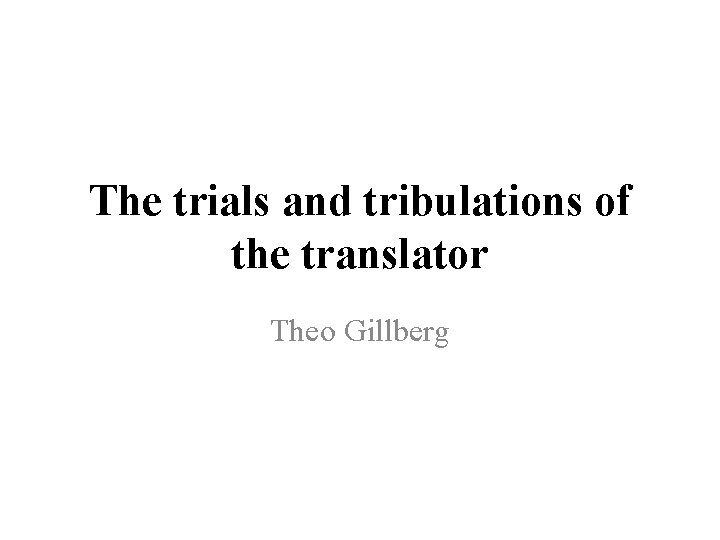 The trials and tribulations of the translator Theo Gillberg 