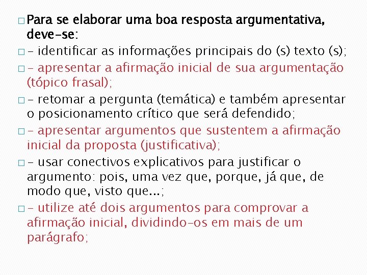 � Para se elaborar uma boa resposta argumentativa, deve-se: � - identificar as informações � Para se elaborar uma boa resposta argumentativa, deve-se: � - identificar as informações