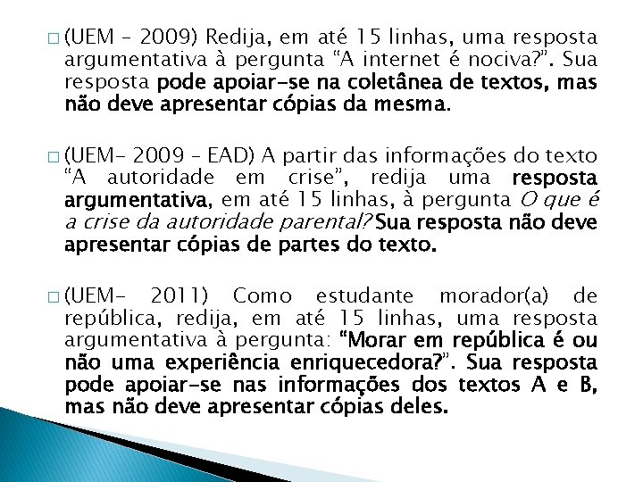 � (UEM – 2009) Redija, em até 15 linhas, uma resposta argumentativa à pergunta � (UEM – 2009) Redija, em até 15 linhas, uma resposta argumentativa à pergunta