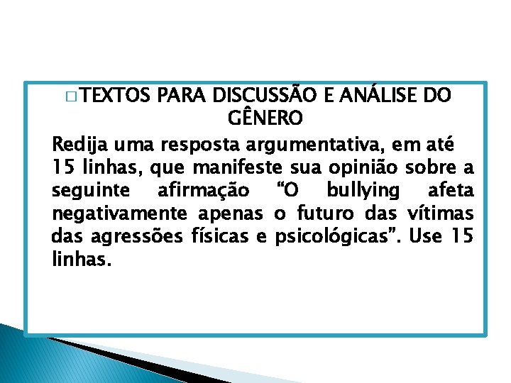 � TEXTOS PARA DISCUSSÃO E ANÁLISE DO GÊNERO Redija uma resposta argumentativa, em até � TEXTOS PARA DISCUSSÃO E ANÁLISE DO GÊNERO Redija uma resposta argumentativa, em até