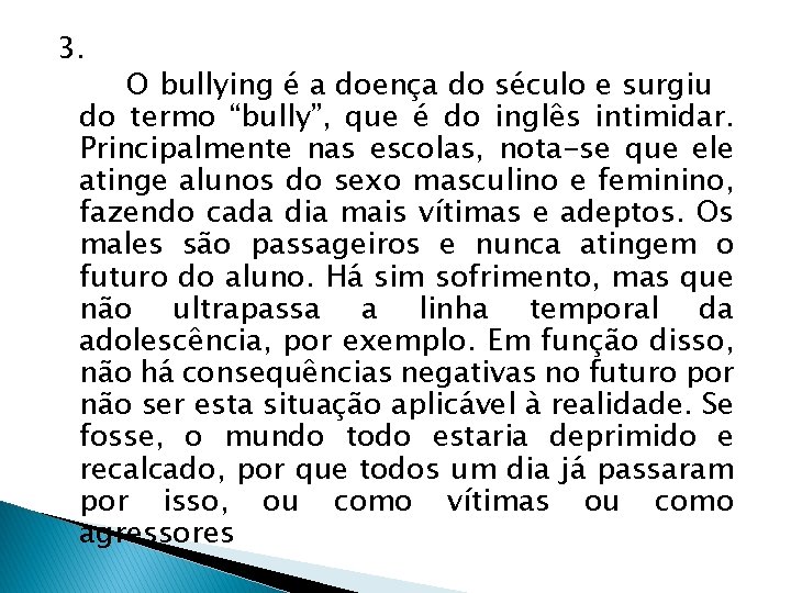 3. O bullying é a doença do século e surgiu do termo “bully”, que 3. O bullying é a doença do século e surgiu do termo “bully”, que