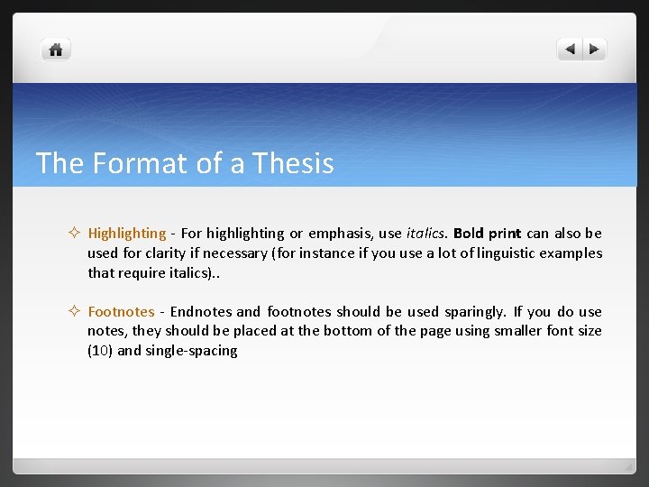 The Format of a Thesis ² Highlighting - For highlighting or emphasis, use italics. The Format of a Thesis ² Highlighting - For highlighting or emphasis, use italics.