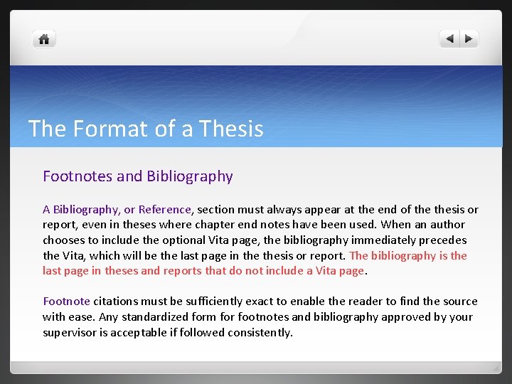 The Format of a Thesis Footnotes and Bibliography A Bibliography, or Reference, section must The Format of a Thesis Footnotes and Bibliography A Bibliography, or Reference, section must