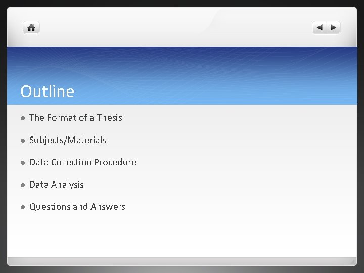 Outline l The Format of a Thesis l Subjects/Materials l Data Collection Procedure l Outline l The Format of a Thesis l Subjects/Materials l Data Collection Procedure l