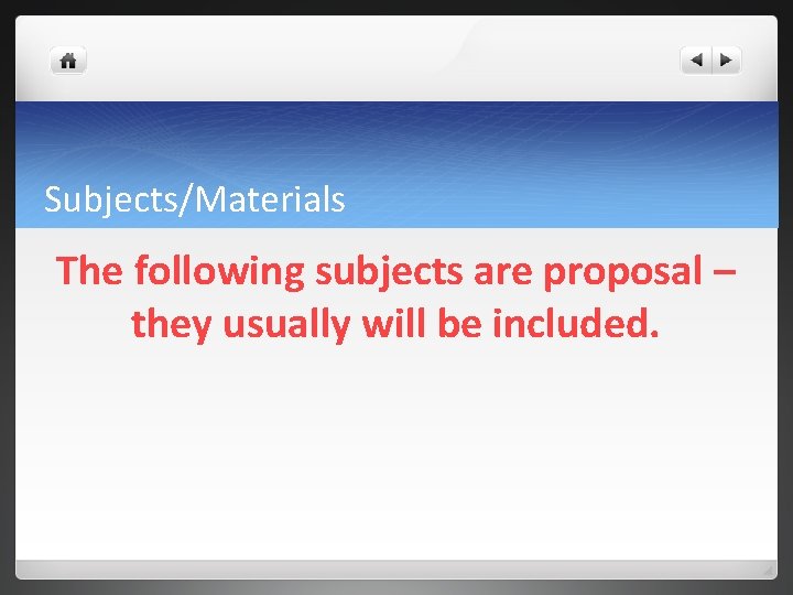 Subjects/Materials The following subjects are proposal – they usually will be included. Subjects/Materials The following subjects are proposal – they usually will be included.