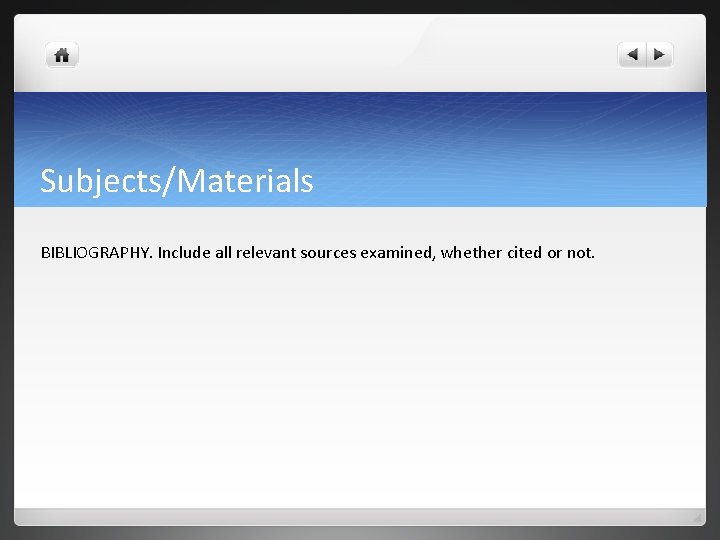 Subjects/Materials BIBLIOGRAPHY. Include all relevant sources examined, whether cited or not. Subjects/Materials BIBLIOGRAPHY. Include all relevant sources examined, whether cited or not.