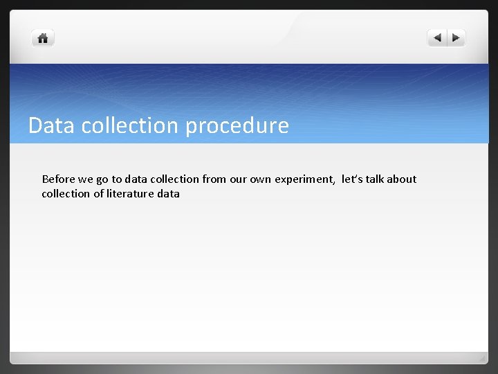 Data collection procedure Before we go to data collection from our own experiment, let’s Data collection procedure Before we go to data collection from our own experiment, let’s