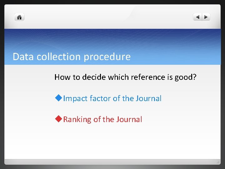 Data collection procedure How to decide which reference is good? u. Impact factor of Data collection procedure How to decide which reference is good? u. Impact factor of