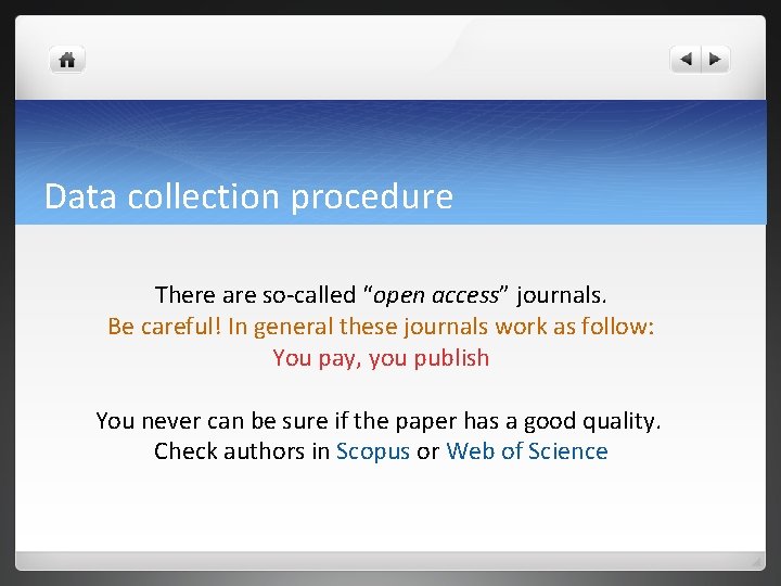 Data collection procedure There are so-called “open access” journals. Be careful! In general these Data collection procedure There are so-called “open access” journals. Be careful! In general these