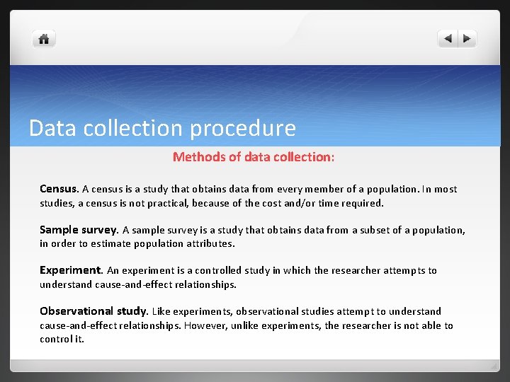 Data collection procedure Methods of data collection: Census. A census is a study that Data collection procedure Methods of data collection: Census. A census is a study that