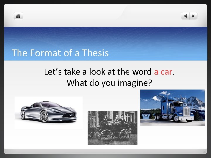 The Format of a Thesis Let’s take a look at the word a car. The Format of a Thesis Let’s take a look at the word a car.