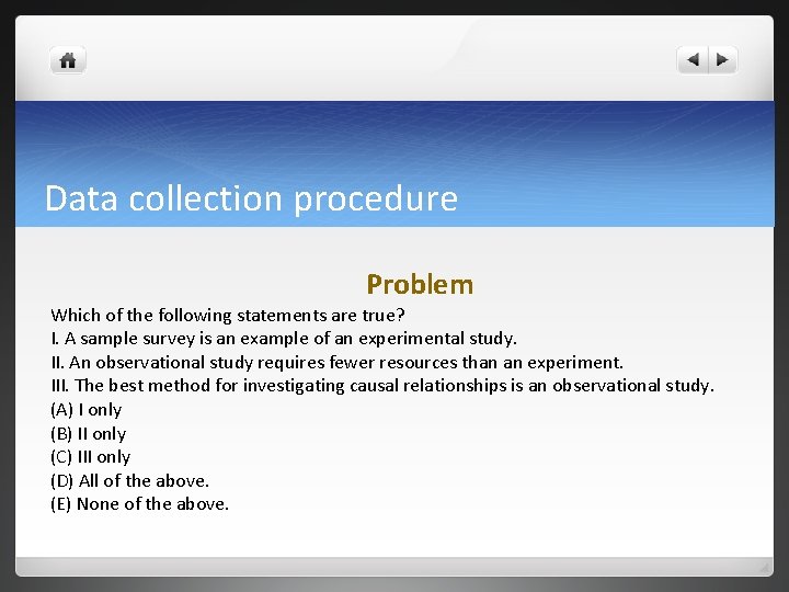 Data collection procedure Problem Which of the following statements are true? I. A sample Data collection procedure Problem Which of the following statements are true? I. A sample