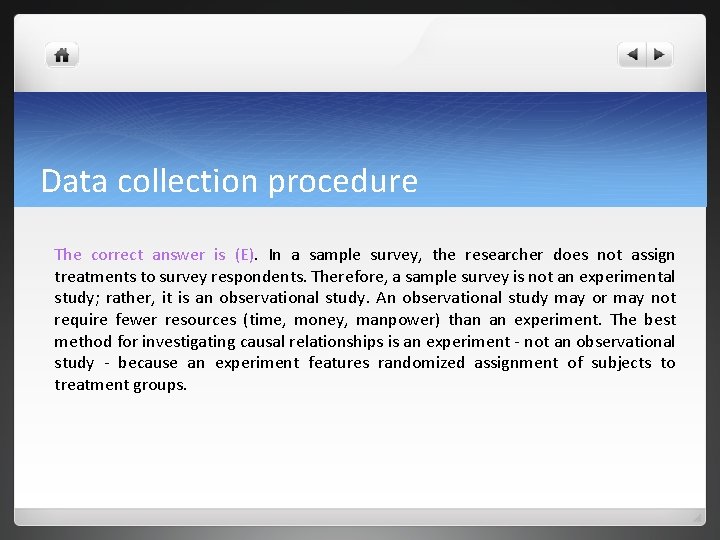 Data collection procedure The correct answer is (E). In a sample survey, the researcher Data collection procedure The correct answer is (E). In a sample survey, the researcher