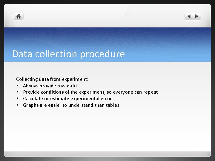 Data collection procedure Collecting data from experiment: § Always provide raw data! § Provide Data collection procedure Collecting data from experiment: § Always provide raw data! § Provide