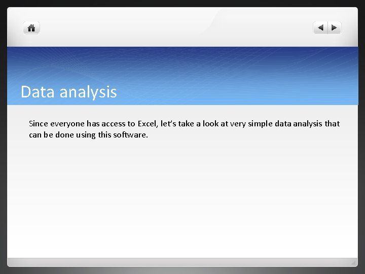Data analysis Since everyone has access to Excel, let’s take a look at very Data analysis Since everyone has access to Excel, let’s take a look at very