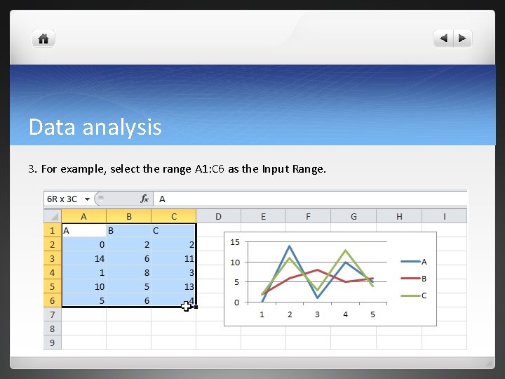 Data analysis 3. For example, select the range A 1: C 6 as the Data analysis 3. For example, select the range A 1: C 6 as the