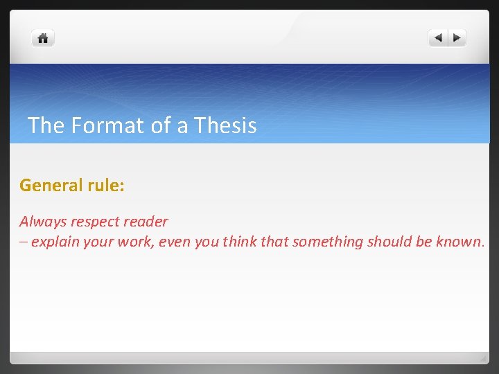 The Format of a Thesis General rule: Always respect reader – explain your work, The Format of a Thesis General rule: Always respect reader – explain your work,