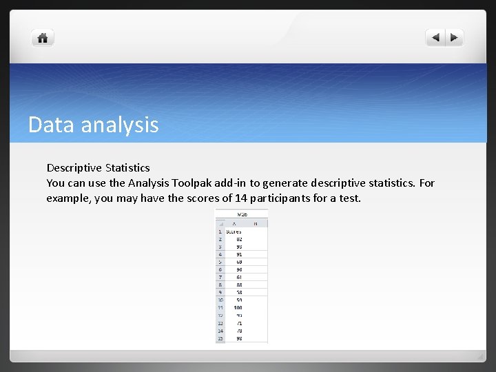 Data analysis Descriptive Statistics You can use the Analysis Toolpak add-in to generate descriptive Data analysis Descriptive Statistics You can use the Analysis Toolpak add-in to generate descriptive
