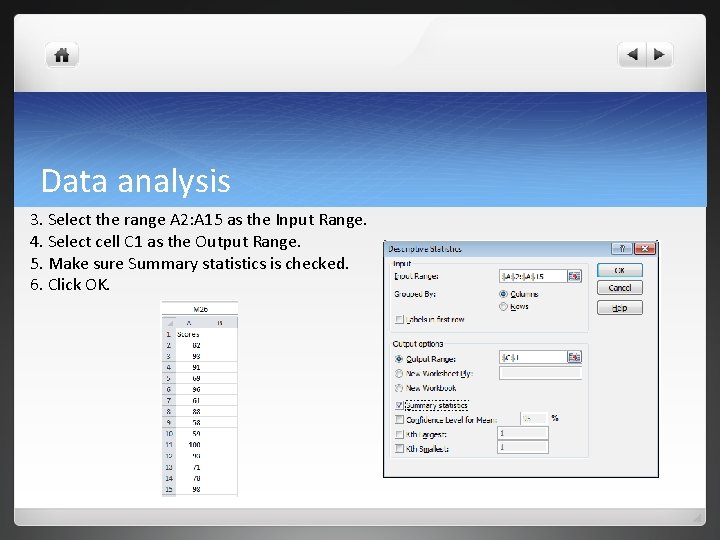 Data analysis 3. Select the range A 2: A 15 as the Input Range. Data analysis 3. Select the range A 2: A 15 as the Input Range.