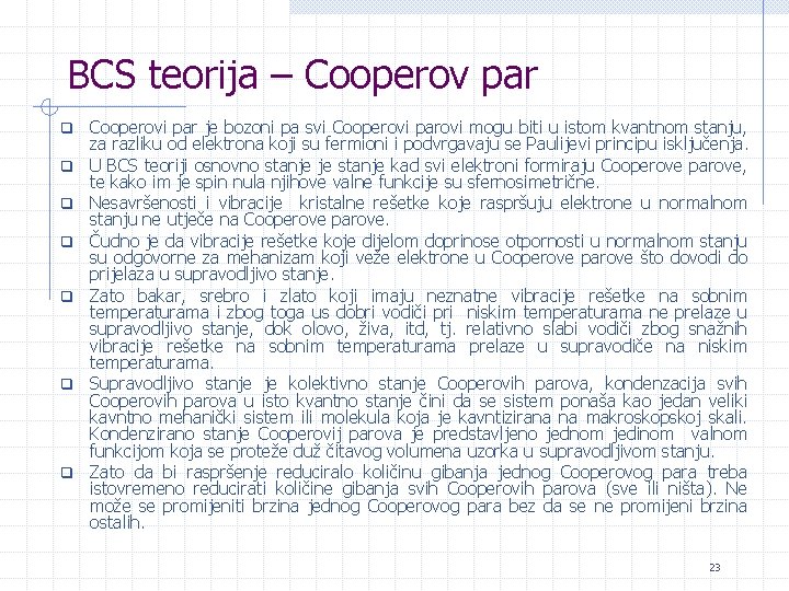 BCS teorija – Cooperov par q q q q Cooperovi par je bozoni pa