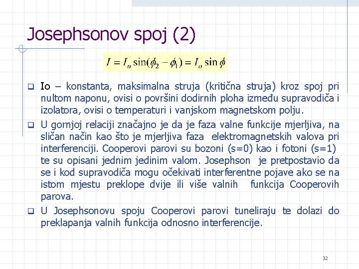 Josephsonov spoj (2) q Io – konstanta, maksimalna struja (kritična struja) kroz spoj pri