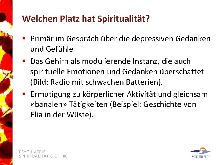 Welchen Platz hat Spiritualität? § Primär im Gespräch über die depressiven Gedanken und Gefühle
