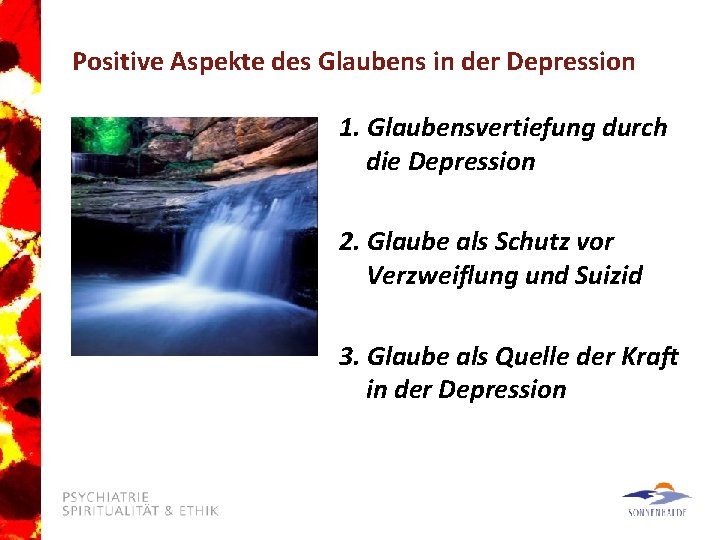 Positive Aspekte des Glaubens in der Depression 1. Glaubensvertiefung durch die Depression 2. Glaube