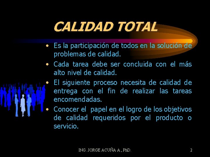 CALIDAD TOTAL • Es la participación de todos en la solución de problemas de