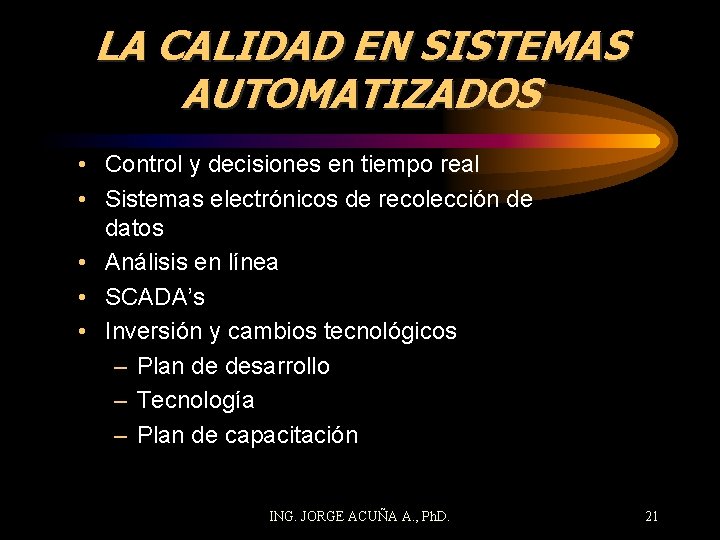 LA CALIDAD EN SISTEMAS AUTOMATIZADOS • Control y decisiones en tiempo real • Sistemas