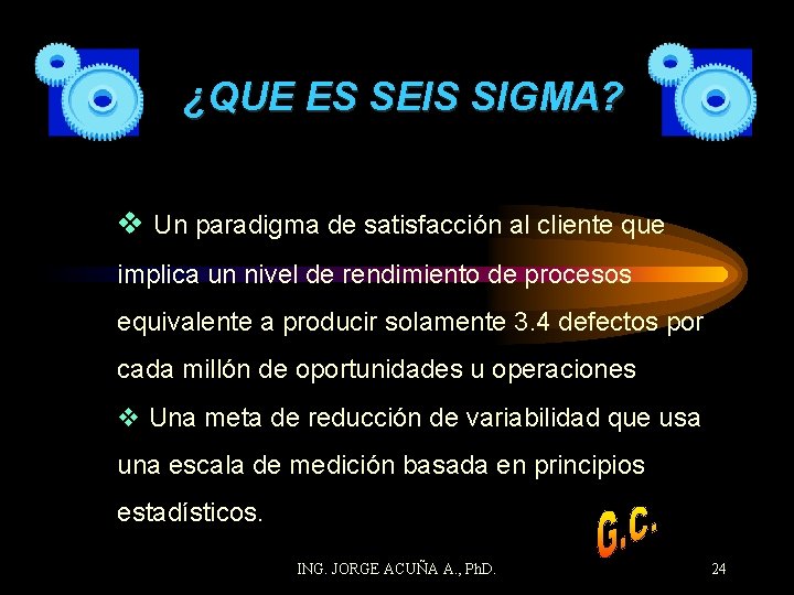 ¿QUE ES SEIS SIGMA? v Un paradigma de satisfacción al cliente que implica un