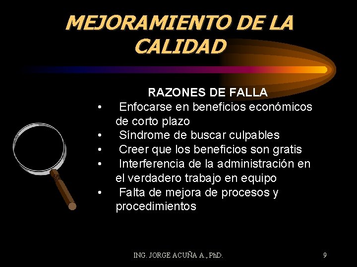 MEJORAMIENTO DE LA CALIDAD • • • RAZONES DE FALLA Enfocarse en beneficios económicos